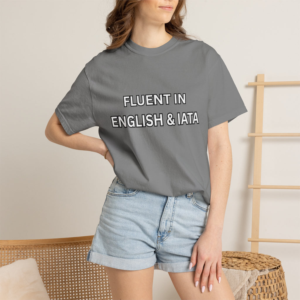 Unisex Garment-Dyed T-Shirt | Fluent in English & IATA Travel Professional Shirt | Travel Advisor Apparel