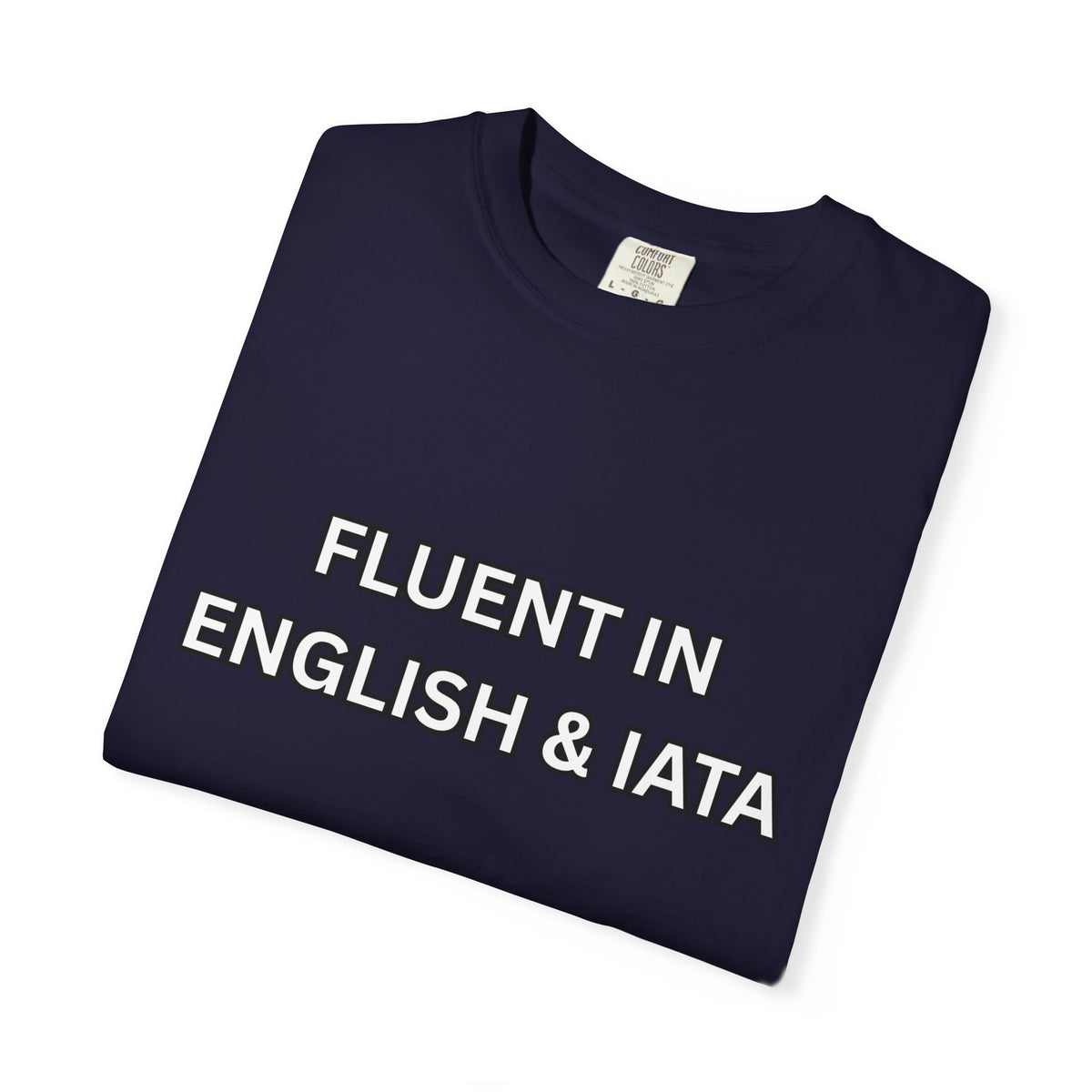 Unisex Garment-Dyed T-Shirt | Fluent in English & IATA Travel Professional Shirt | Travel Advisor Apparel