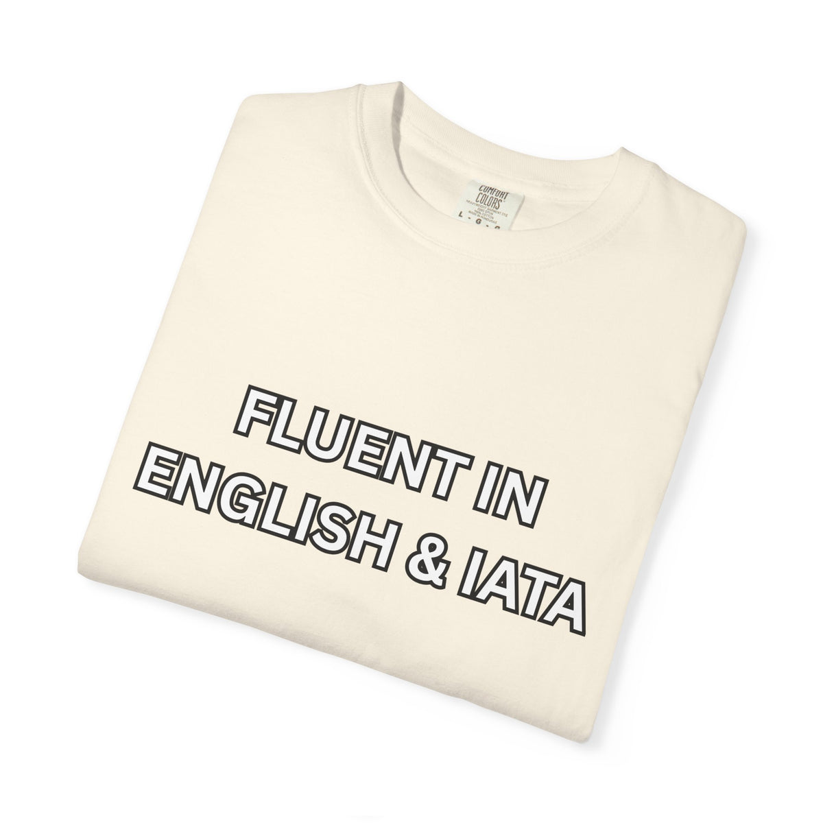 Unisex Garment-Dyed T-Shirt | Fluent in English & IATA Travel Professional Shirt | Travel Advisor Apparel