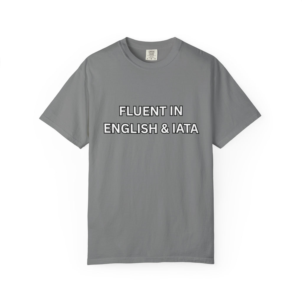Unisex Garment-Dyed T-Shirt | Fluent in English & IATA Travel Professional Shirt | Travel Advisor Apparel