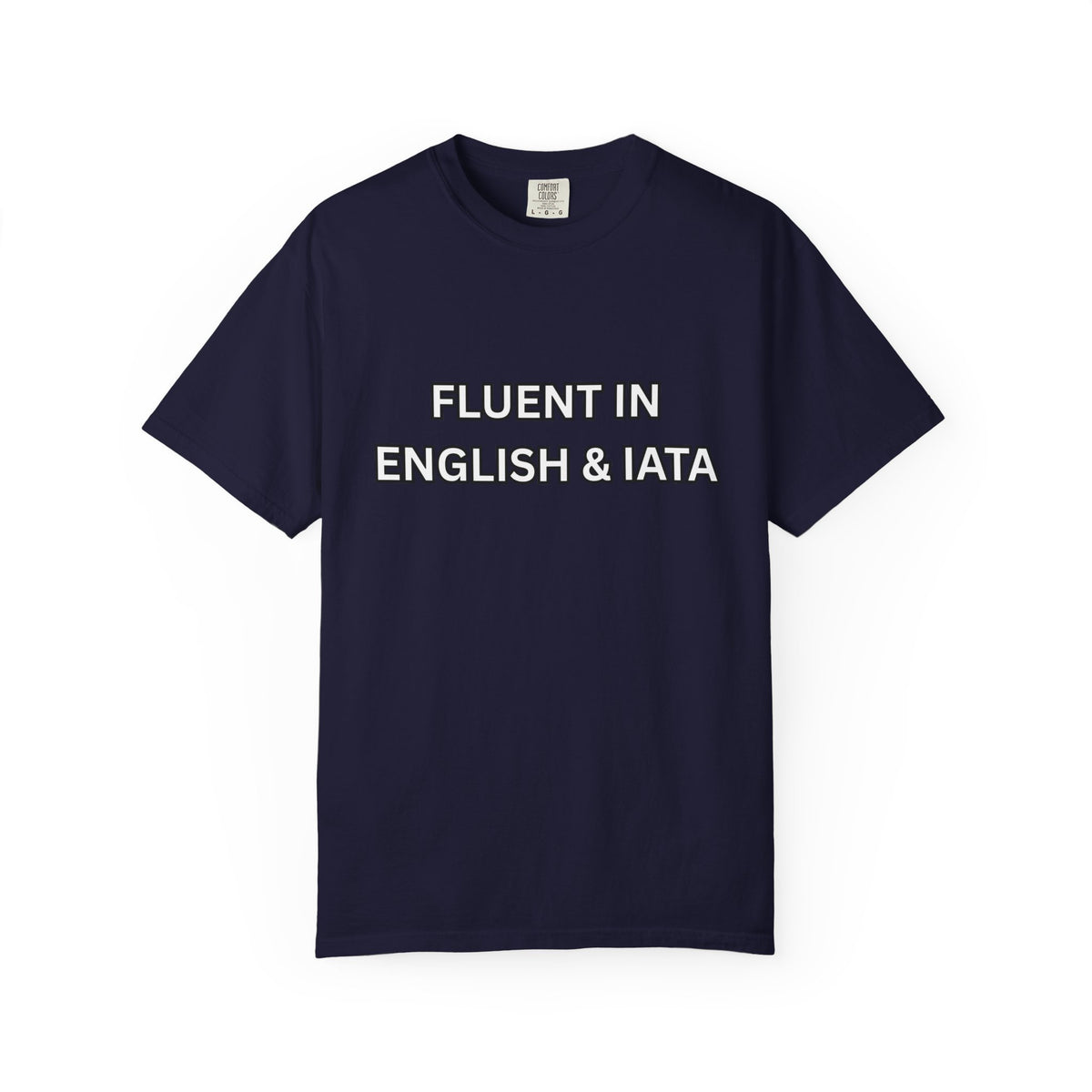 Unisex Garment-Dyed T-Shirt | Fluent in English & IATA Travel Professional Shirt | Travel Advisor Apparel