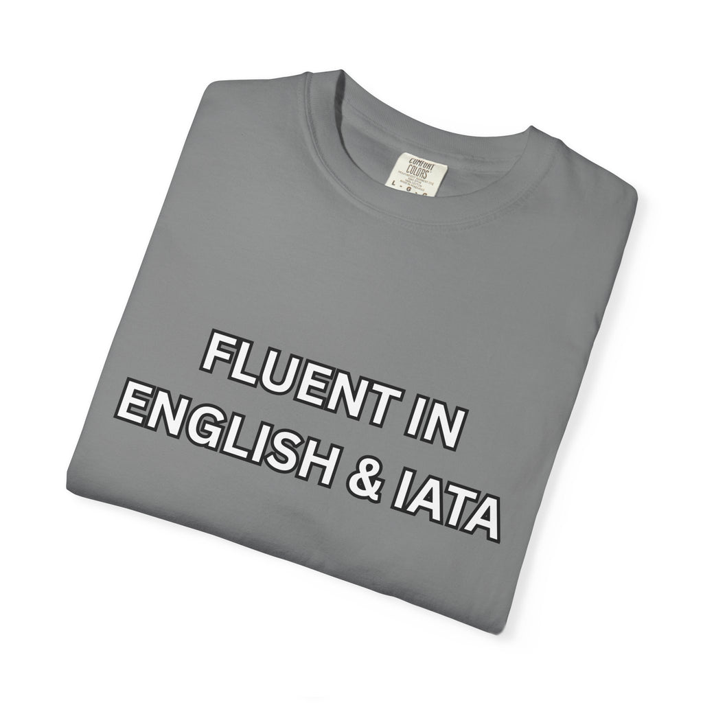 Unisex Garment-Dyed T-Shirt | Fluent in English & IATA Travel Professional Shirt | Travel Advisor Apparel